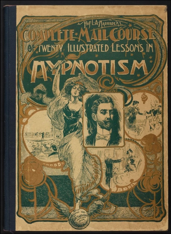 Prof. L.A. Harraden&#039;s complete mail course of twenty Illustrated lessons in hypnotism